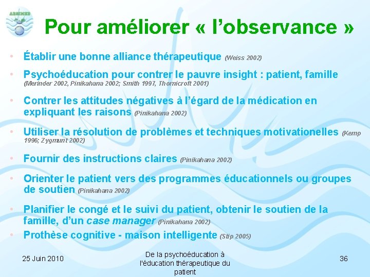 Pour améliorer « l’observance » • Établir une bonne alliance thérapeutique (Weiss 2002) •