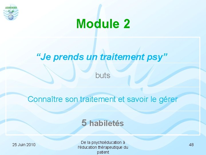 Module 2 “Je prends un traitement psy” buts Connaître son traitement et savoir le