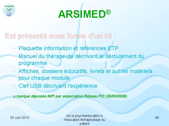 © ARSIMED Est présenté sous forme d'un kit : • Plaquette information et références