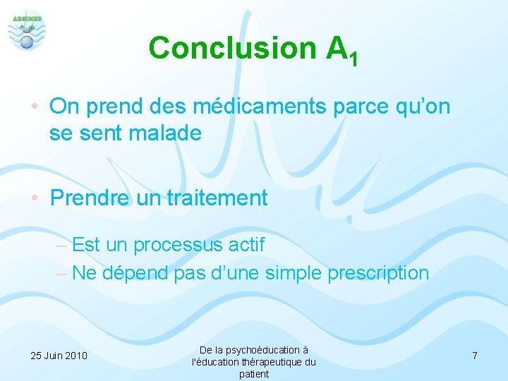 Conclusion A 1 • On prend des médicaments parce qu’on se sent malade •