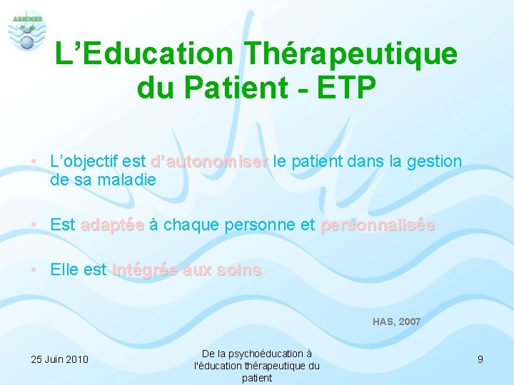 L’Education Thérapeutique du Patient - ETP • L’objectif est d’autonomiser le patient dans la