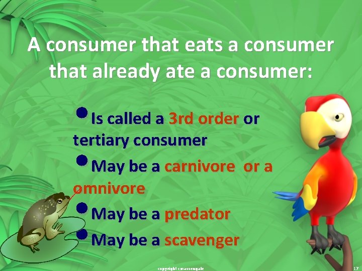 A consumer that eats a consumer that already ate a consumer: • Is called