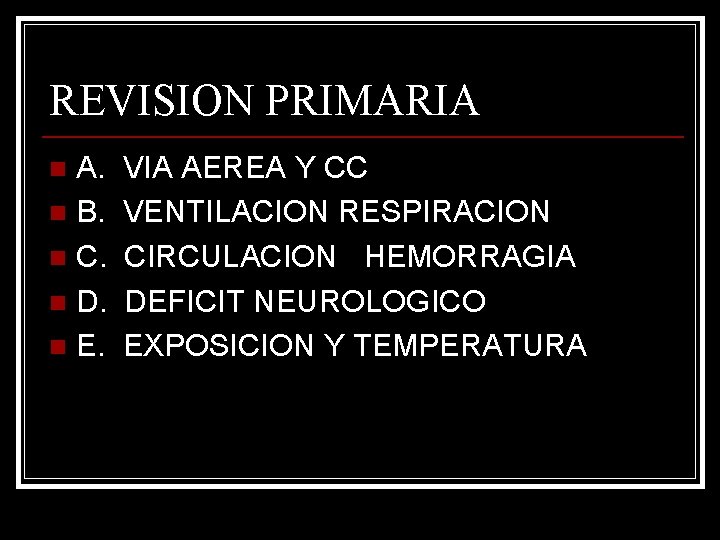 REVISION PRIMARIA A. n B. n C. n D. n E. n VIA AEREA