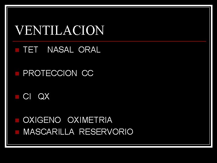 VENTILACION n TET n PROTECCION CC n CI QX n OXIGENO OXIMETRIA MASCARILLA RESERVORIO