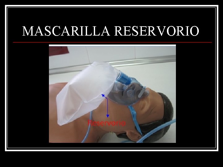 MASCARILLA RESERVORIO 