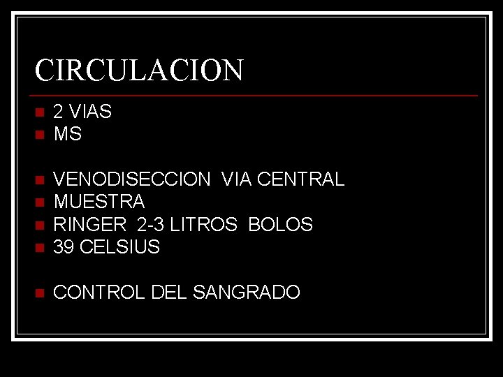 CIRCULACION n n 2 VIAS MS n VENODISECCION VIA CENTRAL MUESTRA RINGER 2 -3