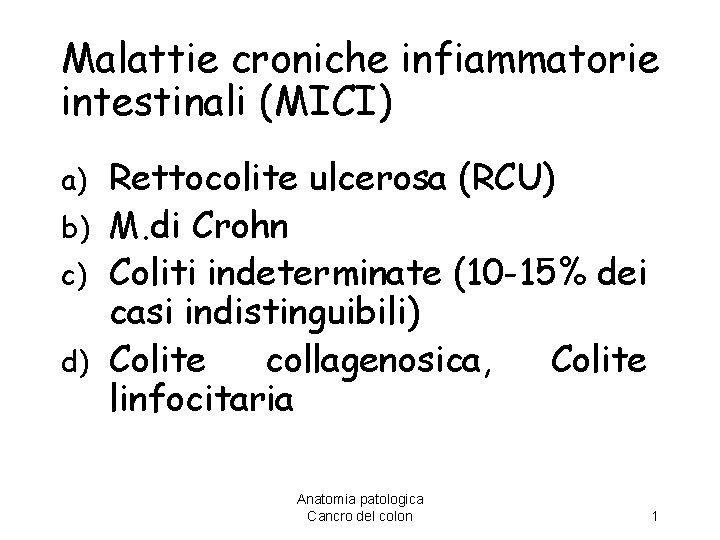 Malattie croniche infiammatorie intestinali (MICI) Rettocolite ulcerosa (RCU) b) M. di Crohn c) Coliti