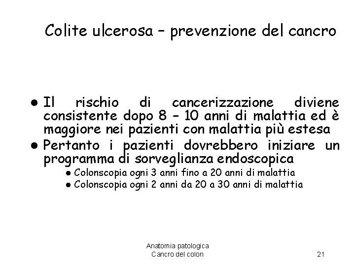 Colite ulcerosa – prevenzione del cancro Il rischio di cancerizzazione diviene consistente dopo 8