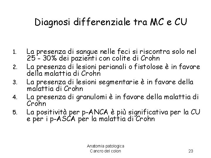 Diagnosi differenziale tra MC e CU 1. 2. 3. 4. 5. La presenza di