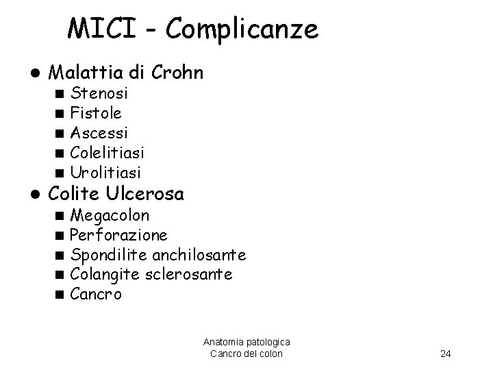 MICI - Complicanze l l Malattia di Crohn n n Stenosi Fistole Ascessi Colelitiasi