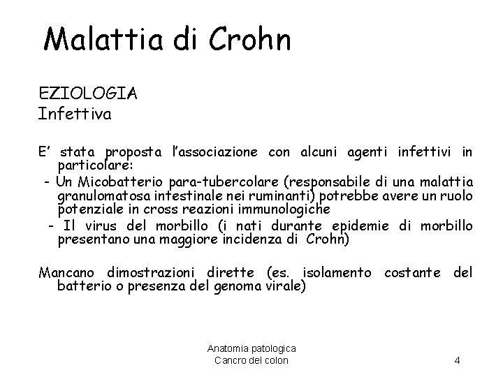 Malattia di Crohn EZIOLOGIA Infettiva E’ stata proposta l’associazione con alcuni agenti infettivi in
