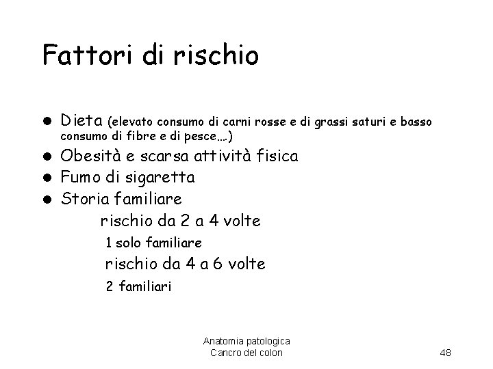 Fattori di rischio l Dieta (elevato consumo di carni rosse e di grassi saturi