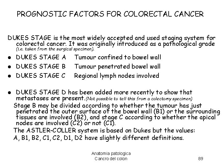 PROGNOSTIC FACTORS FOR COLORECTAL CANCER DUKES STAGE is the most widely accepted and used