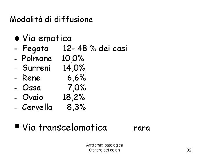 Modalità di diffusione l Via ematica - Fegato - Polmone - Surreni - Rene