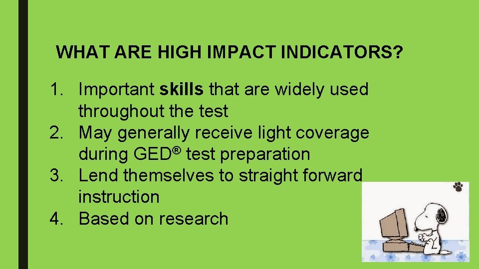 WHAT ARE HIGH IMPACT INDICATORS? 1. Important skills that are widely used throughout the