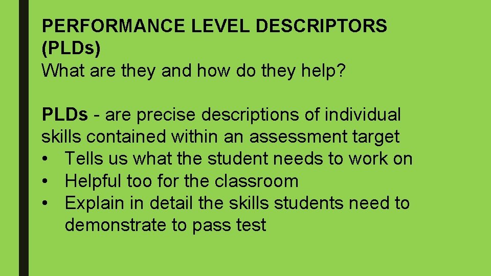 PERFORMANCE LEVEL DESCRIPTORS (PLDs) What are they and how do they help? PLDs -