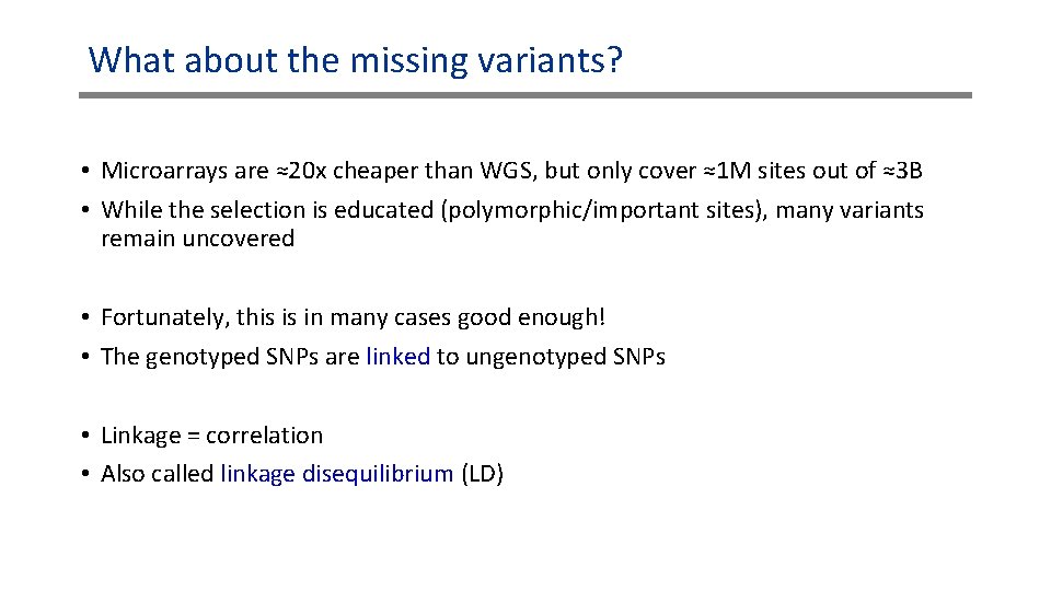 What about the missing variants? • Microarrays are ≈20 x cheaper than WGS, but What about the missing variants? • Microarrays are ≈20 x cheaper than WGS, but