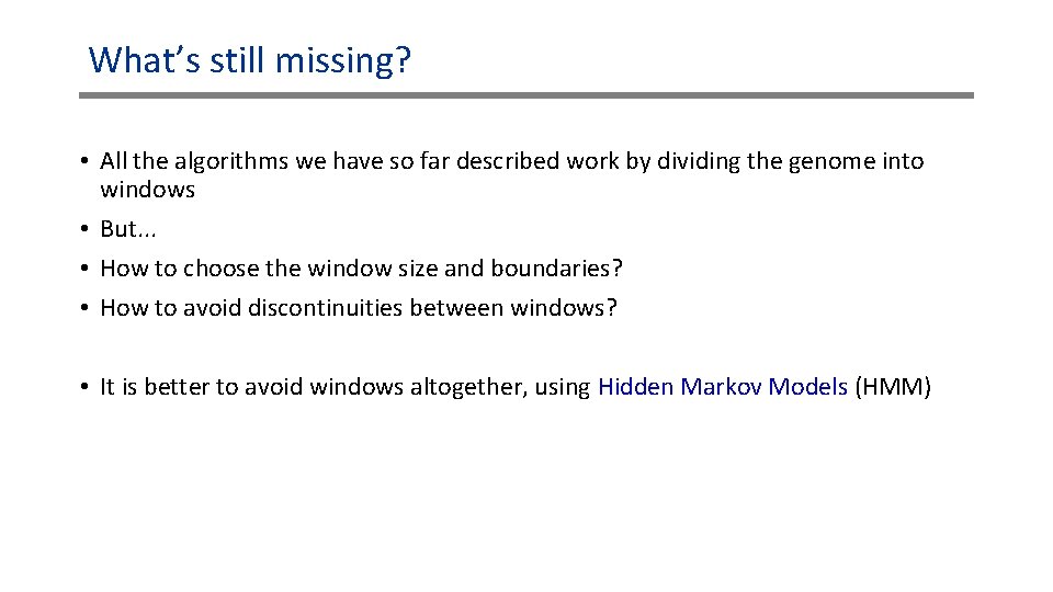 What’s still missing? • All the algorithms we have so far described work by What’s still missing? • All the algorithms we have so far described work by