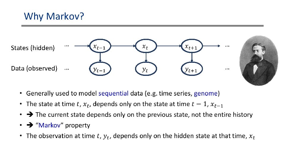 Why Markov? … … Data (observed) … … States (hidden) • Why Markov? … … Data (observed) … … States (hidden) •