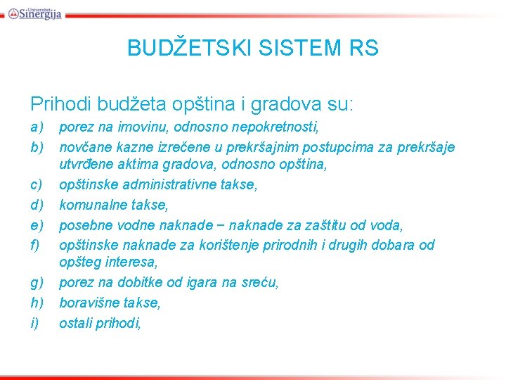 BUDŽETSKI SISTEM RS Prihodi budžeta opština i gradova su: a) b) c) d) e)