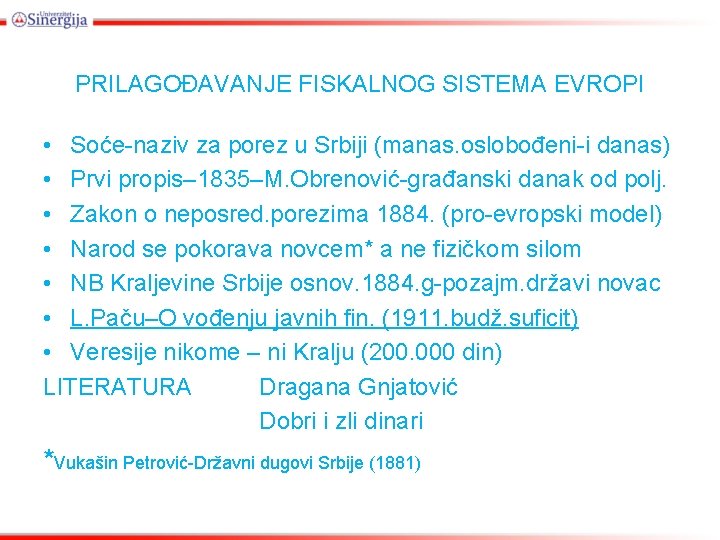 PRILAGOĐAVANJE FISKALNOG SISTEMA EVROPI • Soće-naziv za porez u Srbiji (manas. oslobođeni-i danas) •
