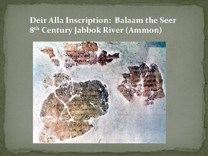 Deir Alla Inscription: Balaam the Seer 8 th Century Jabbok River (Ammon) 