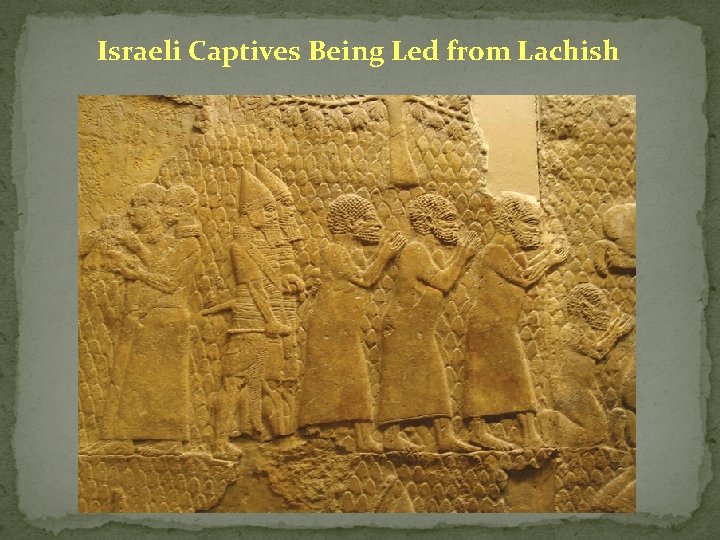 Israeli Captives Being Led from Lachish 