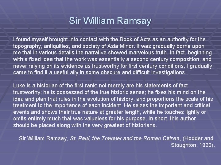 Sir William Ramsay I found myself brought into contact with the Book of Acts