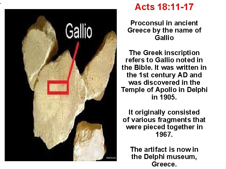  Acts 18: 11 -17 Proconsul in ancient Greece by the name of Gallio