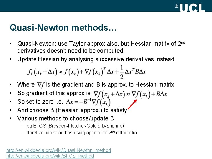 Quasi-Newton methods… • Quasi-Newton: use Taylor approx also, but Hessian matrix of 2 nd