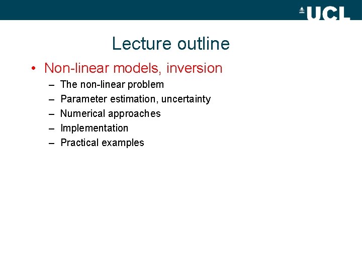 Lecture outline • Non-linear models, inversion – – – The non-linear problem Parameter estimation,