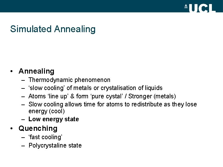 Simulated Annealing • Annealing – – Thermodynamic phenomenon ‘slow cooling’ of metals or crystalisation