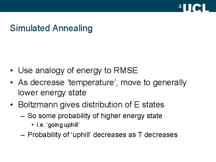 Simulated Annealing • Use analogy of energy to RMSE • As decrease ‘temperature’, move