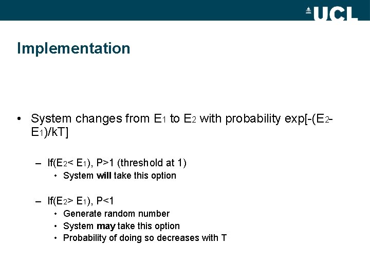 Implementation • System changes from E 1 to E 2 with probability exp[-(E 2