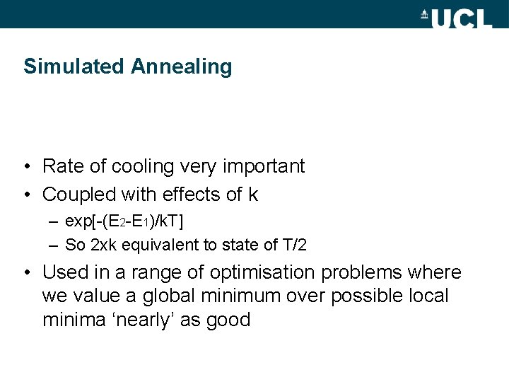 Simulated Annealing • Rate of cooling very important • Coupled with effects of k
