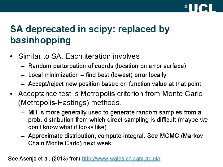 SA deprecated in scipy: replaced by basinhopping • Similar to SA. Each iteration involves
