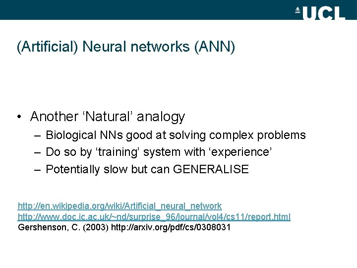 (Artificial) Neural networks (ANN) • Another ‘Natural’ analogy – Biological NNs good at solving