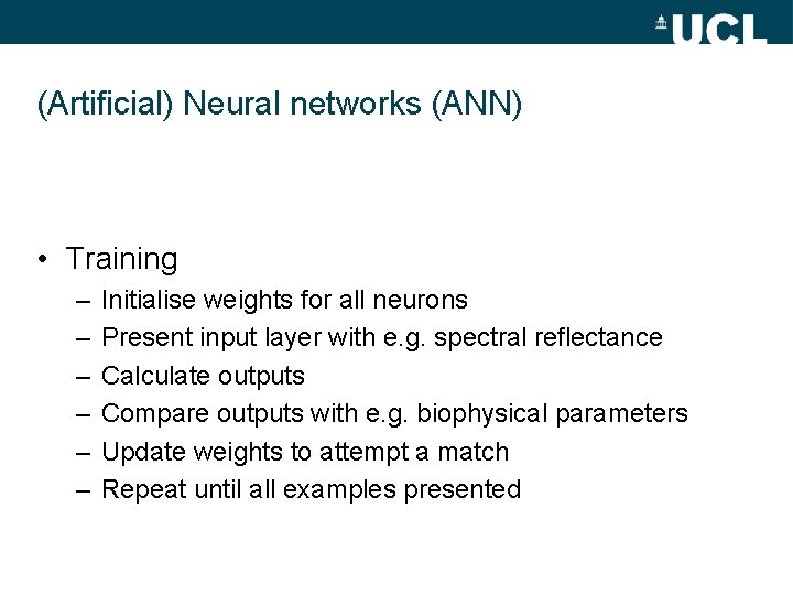 (Artificial) Neural networks (ANN) • Training – – – Initialise weights for all neurons