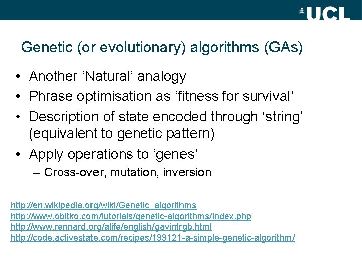 Genetic (or evolutionary) algorithms (GAs) • Another ‘Natural’ analogy • Phrase optimisation as ‘fitness