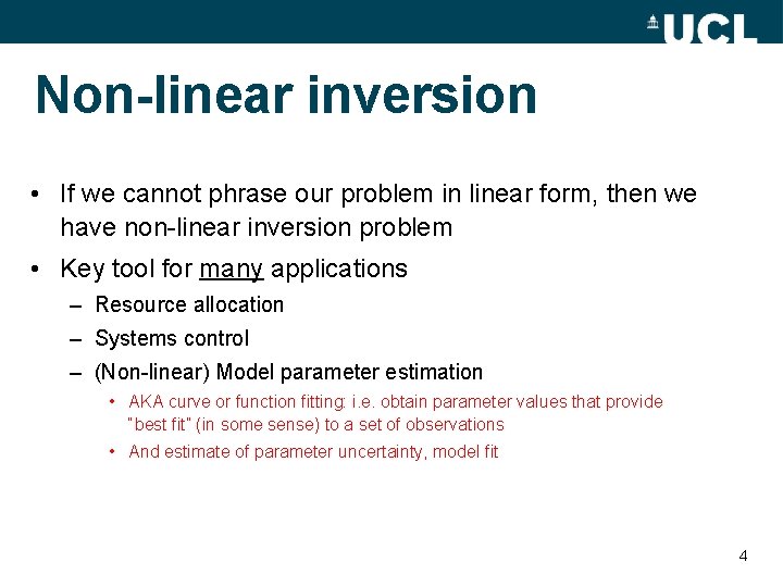 Non-linear inversion • If we cannot phrase our problem in linear form, then we