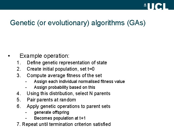 Genetic (or evolutionary) algorithms (GAs) • Example operation: 1. 2. 3. Define genetic representation