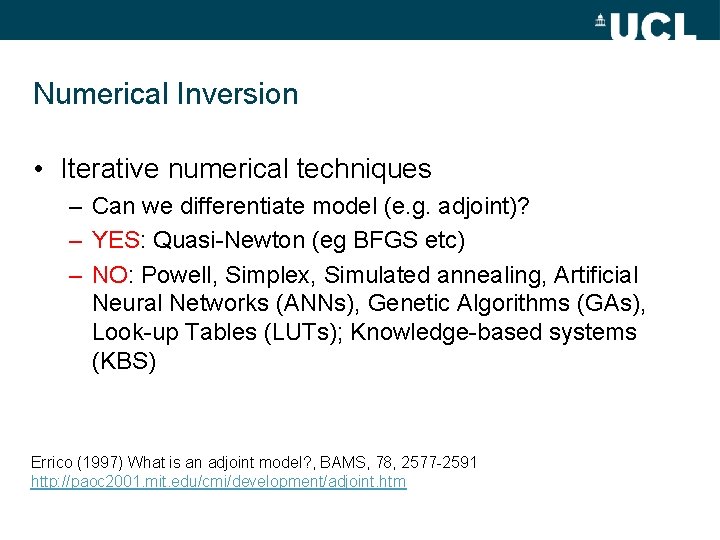 Numerical Inversion • Iterative numerical techniques – Can we differentiate model (e. g. adjoint)?