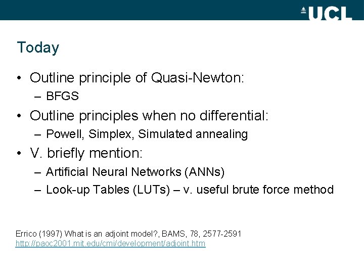 Today • Outline principle of Quasi-Newton: – BFGS • Outline principles when no differential: