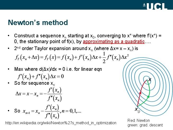 Newton’s method • Construct a sequence xn starting at x 0, converging to x*