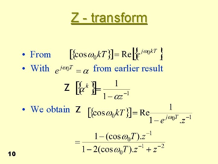 Z - transform • From • With from earlier result Z • We obtain