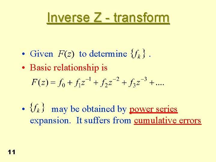 Inverse Z - transform • Given F(z) to determine . • Basic relationship is