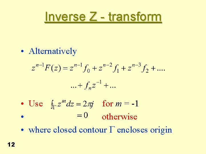 Inverse Z - transform • Alternatively • Use for m = -1 • otherwise
