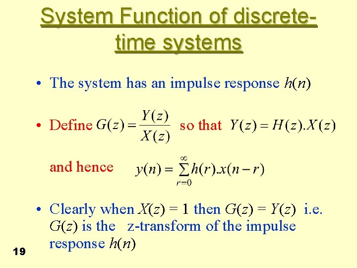 System Function of discretetime systems • The system has an impulse response h(n) •