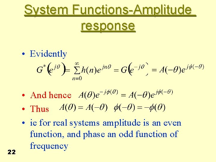 System Functions-Amplitude response • Evidently 22 • And hence • Thus • ie for