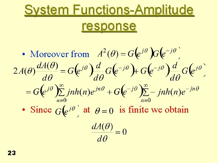 System Functions-Amplitude response • Moreover from • Since at is finite we obtain 23